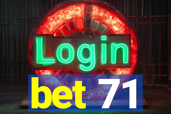 bet 71